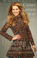 "Dancing Through Life: Steps of Courage and Conviction" by Candace Cameron Bure