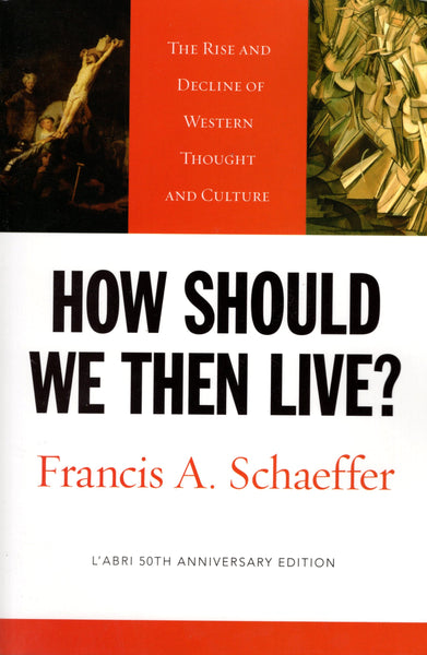 "How Should We Then Live? The Rise and Decline of Western Thought and Culture" by Francis A. Schaeffer