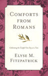"Comforts From Romans: Celebrating the Gospel One Day at a Time" by Elyse M. Fitzpatrick