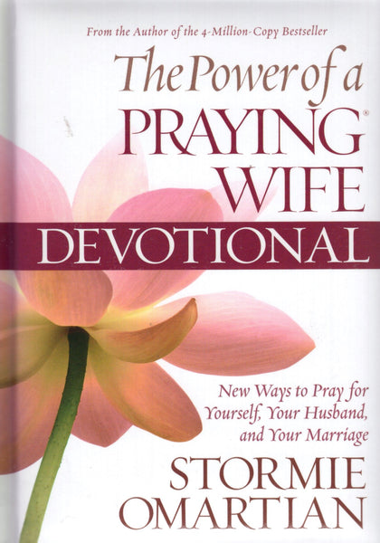 "The Power of a Praying Wife: New Ways to Pray for Yourself, Your Husband, and Your Marriage" by Stormie Omartian