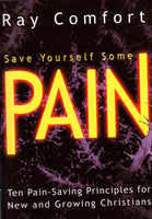 "Save Yourself Some Pain: Ten Pain-Saving Principles for New and Growing Christians" by Ray Comfort
