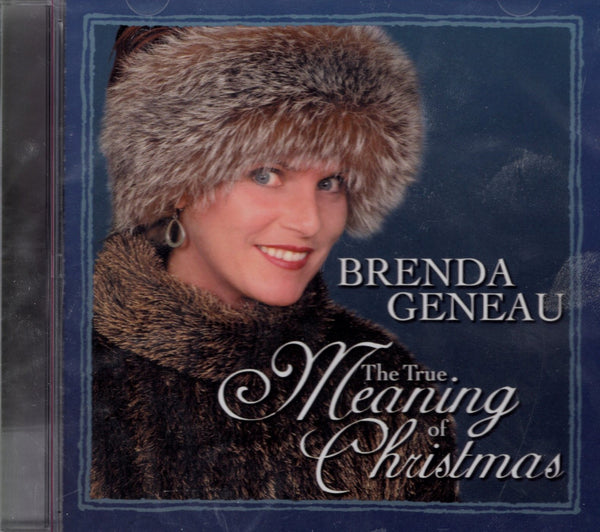 The True Meaning of Christmas: Brenda Geneau (CD)