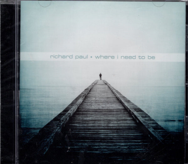 "Where I Need To Be" by Richard Paul (CD)