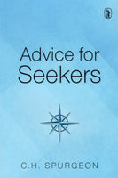 "Advice For Seekers" by C.H. Spurgeon