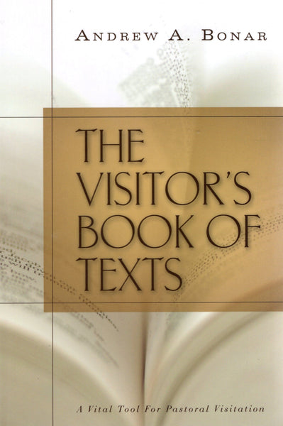 "The Visitor's Book of Texts: A Vital Tool for Pastoral Visitation" by Andrew A. Bonar