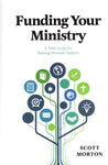 "Funding Your Ministry: A Field Guide for Raising Personal Support" by Scott Morton