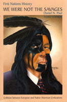 "We Were Not the Savages: Collision Between European and Native American Civilizations  (Third Edition)" by Daniel N. Paul