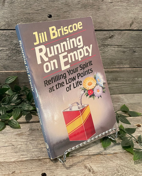 "Running on Empty: Refilling Your Spirit at the Low Points of Life" by Jill Briscoe