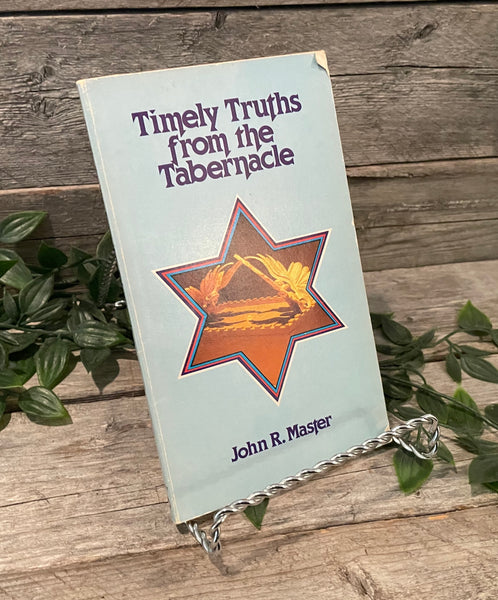 "Timely Truths From The Tabernacle" by John R. Master