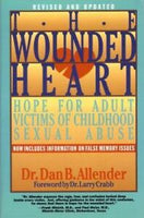 "The Wounded Heart: Hope for Adult Victims of Childhood Sexual Abuse" by Dan B. Allender
