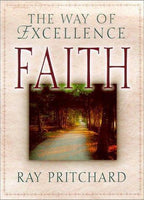 "Faith: The Way Of Excellence" by Ray Pritchard