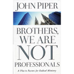 "Brothers, We Are Not Professionals: A Plea to Pastors for Radical Ministry" by John Piper